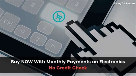 monthly payments on electronics no credit check|Shop devices eligible for monthly payments .